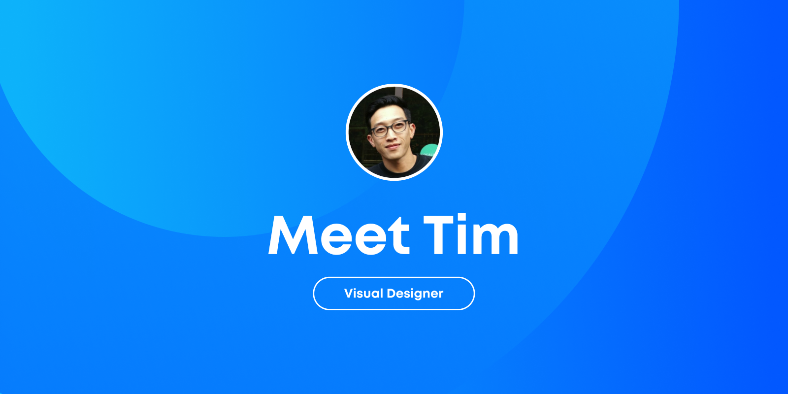 Meet Tim visual designer